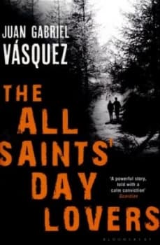 The All Saints Day Lovers by Juan Gabriel Vsquez Book