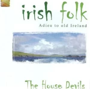 Irish Folk Adieu to Old Ireland by The House Devils CD Album
