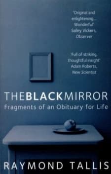 The Black Mirror by Raymond Tallis Book