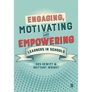 Engaging, Motivating and Empowering Learners in Schools Paperback / softback 2018