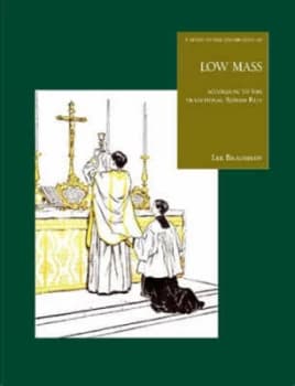 Guide to the Celebration of Low Mass by Lee Bradshaw Paperback