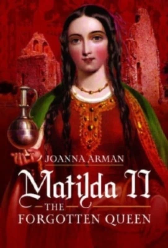 Matilda II: The Forgotten Queen Hardback