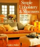 simple upholstery and slipcovers great new looks for every room