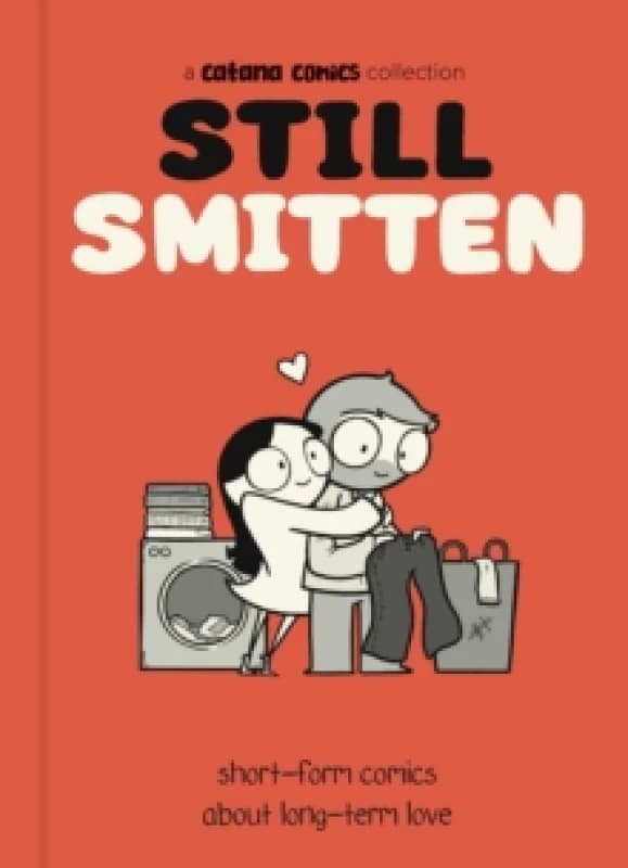 Still Smitten : Short-Form Comics About Long-Term Love Hardback