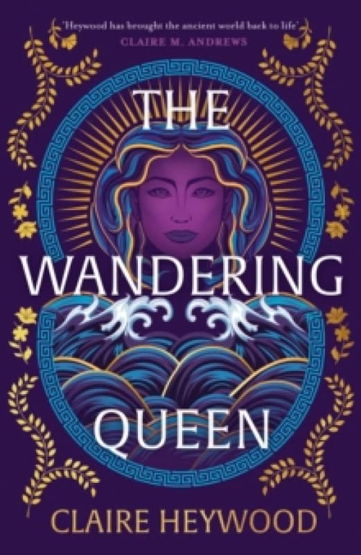 The Wandering Queen : An enchanting feminist retelling of the story of fierce Queen Dido and her tragic love affair with Prince Aeneas from the bestse