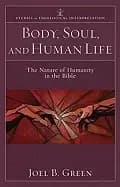 body soul and human life the nature of humanity in the bible