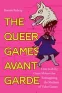 queer games avant garde how lgbtq game makers are reimagining the medium of