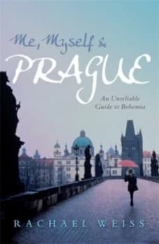 Me Myself and Prague by Rachael Weiss Paperback
