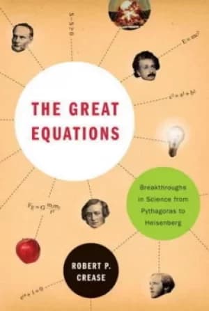 The great equations by Robert P. Crease