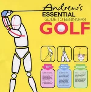Andrews essential guide to beginners golf by Andrew Smith