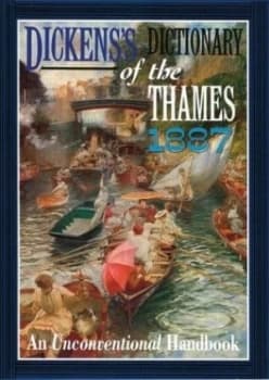Dickenss Dictionary of the Thames 1887 by Charles Dickens Hardback