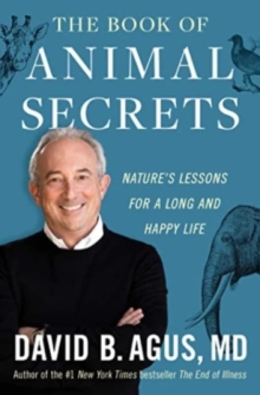 The Book of Animal Secrets : Nature's Lessons for a Long and Happy Life Hardback