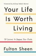 your life is worth living 50 lessons to deepen your faith