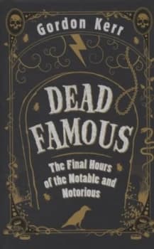 Dead Famous by Gordon Kerr Hardback