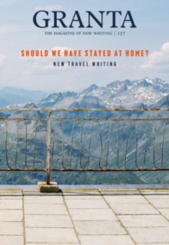 Granta 157: Should We Have Stayed at Home? New Travel Writing Paperback / softback
