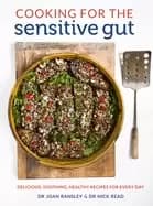 cooking for the sensitive gut delicious soothing healthy recipes for every