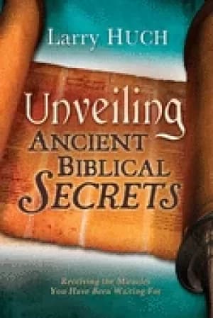 unveiling ancient biblical secrets receiving the miracles you have been wai