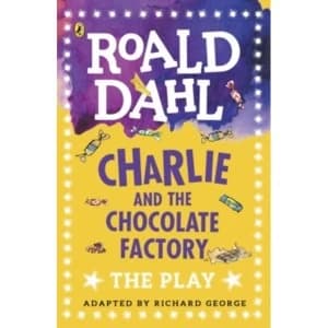 Charlie and the Chocolate Factory : The Play