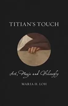 Titians Touch : Art, Magic and Philosophy