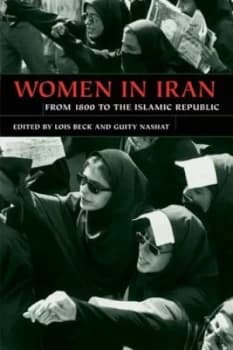 Women in Iran from 1800 to the Islamic Republic by Lois Beck Book