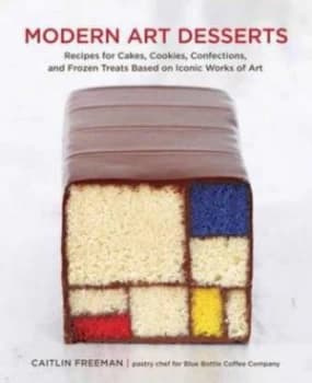 Modern Art Desserts by Caitlin Freeman Hardback