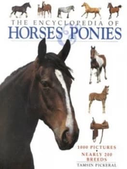 The Encyclopedia of Horses and Ponies by Tamsin Pickeral Hardback