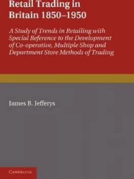 Retail Trading in Britain 1850-1950 by James B. Jefferys Paperback