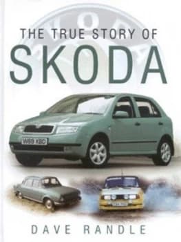 The True Story of Skoda by Dave Randle Hardback