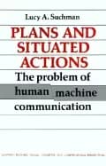 plans and situated actions the problem of human machine communication