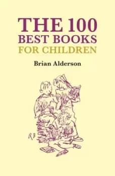 The 100 best childrens books by Brian Alderson