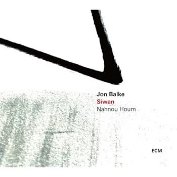 Jon Balke & Siwan - Nahnou Houm CD