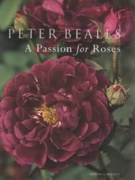 A Passion for Roses by Peter Beales Hardback