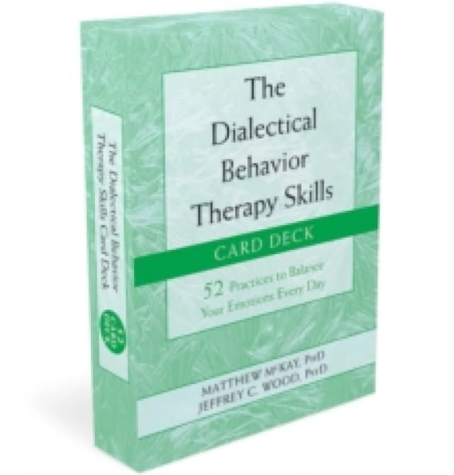 The Dialectical Behavior Therapy Skills Card Deck : 52 Practices to Balance Your Emotions Every Day Cards