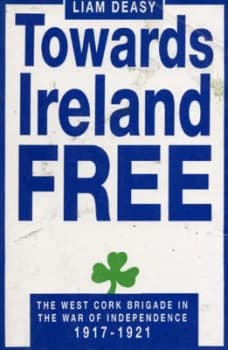 Towards Ireland Free by Liam Deasy Paperback