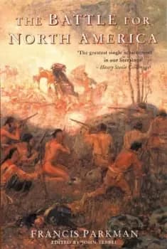 The battle for North America by Francis Parkman
