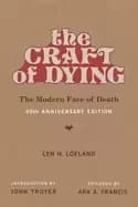 craft of dying 40th anniversary edition the modern face of death
