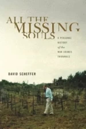 all the missing souls a personal history of the war crimes tribunals scheff