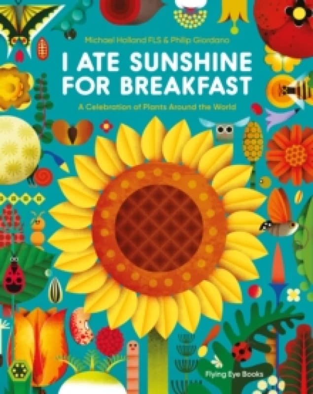 I Ate Sunshine for Breakfast : A Celebration of Plants Around the World Paperback / softback