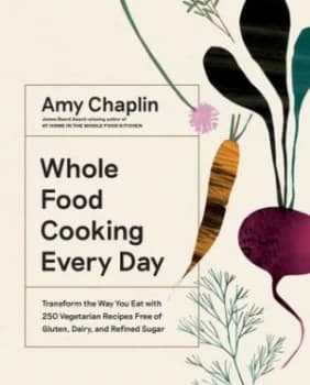 Whole food cooking every day by Amy Chaplin