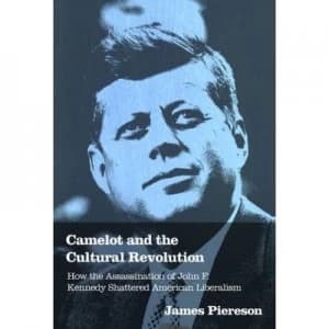 Camelot and the Cultural Revolution by James Piereson Hardback