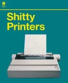Sh*tty Printers