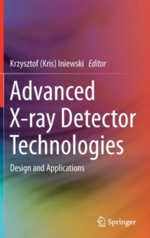 Advanced X-ray Detector Technologies : Design and Applications Hardback
