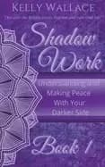 shadow work understanding and making peace with your darker side