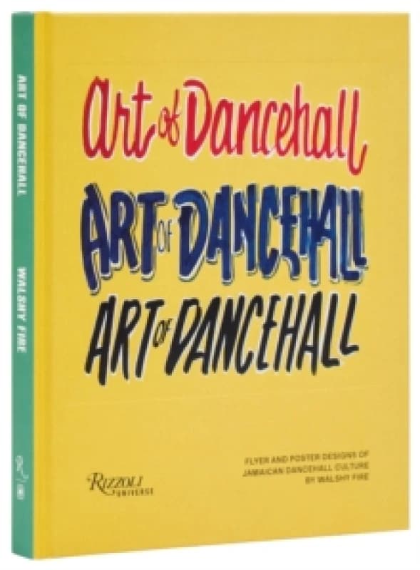 The Art of Dancehall. Hardback. By Walshy Fire Books