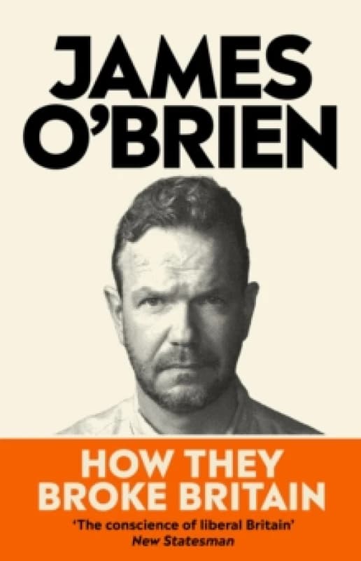 How They Broke Britain. Hardback. By James OBrien Books
