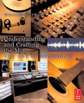 Understanding and Crafting the Mix by William Moylan Book