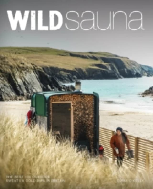 Wild Sauna : The best outdoor saunas in Britain Paperback / softback