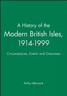 history of the modern british isles 1914 1999 circumstances events and outc