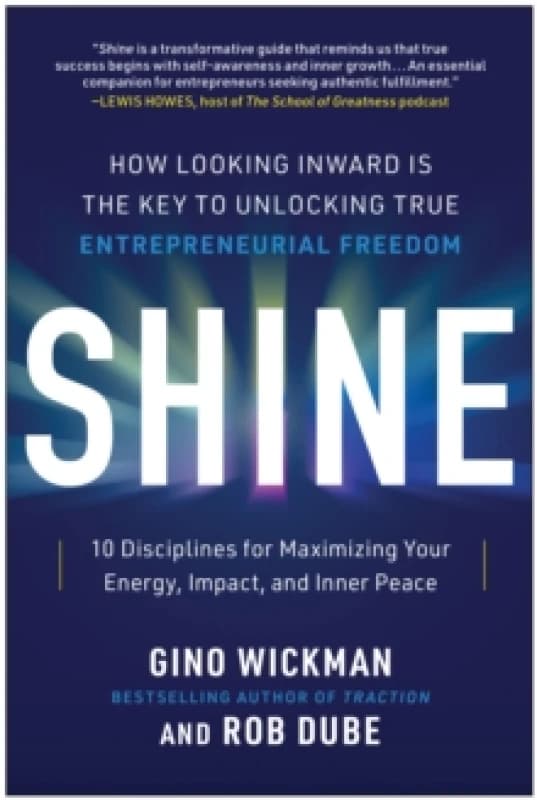 Shine : How Looking Inward Is the Key to Unlocking True Entrepreneurial Freedom Hardback
