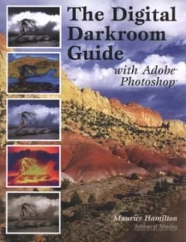 The Digital Darkroom Guide with Adobe Photoshop by Maurice Hamilton Book